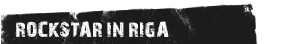 Rockstar in Riga